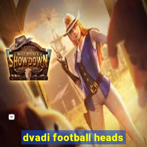 dvadi football heads